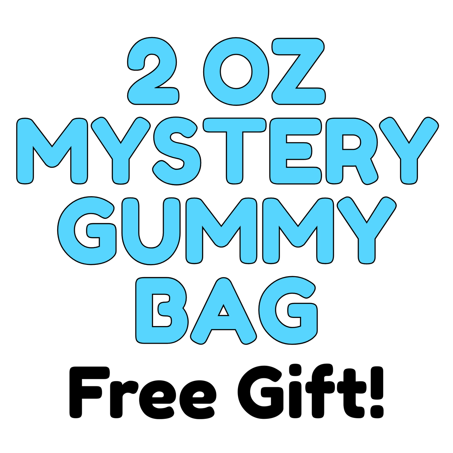 2 oz Mystery Gummy Bag - Free Gift!