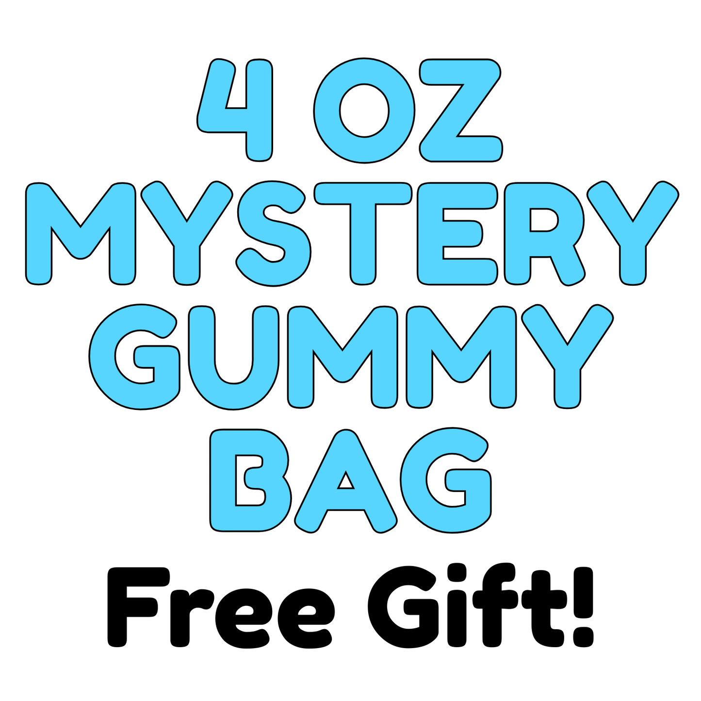 4 oz Mystery Gummy Bag - Free Gift!
